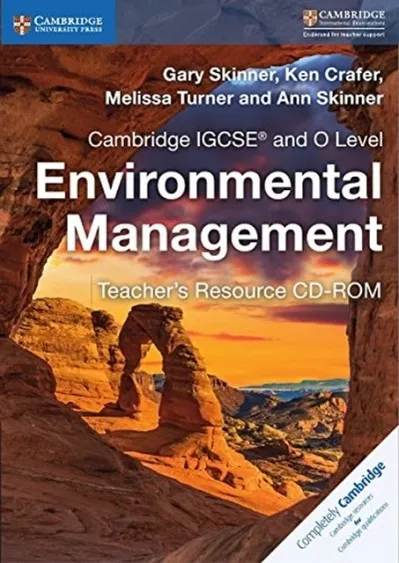 CAMBRIDGE IGCSE™ AND O LEVEL ENVIRONMENTAL MANAGEMENT TEACHER'S RESOURCE CD-ROM