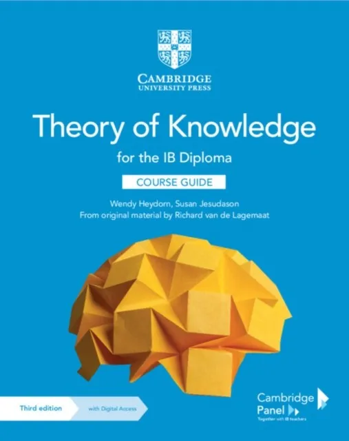 THEORY OF KNOWLEDGE FOR THE IB DIPLOMA COURSE GUIDE WITH DIGITAL ACCESS