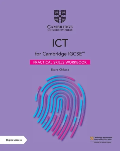 CAMBRIDGE IGCSE™ ICT PRACTICAL SKILLS WORKBOOK WITH DIGITAL ACCESS