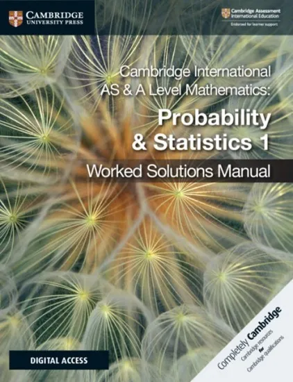 CAMBRIDGE INTERNATIONAL AS AND A LEVEL MATHEMATICS PROBABILITY AND STATISTICS 1 WORKED SOLUTIONS MANUAL