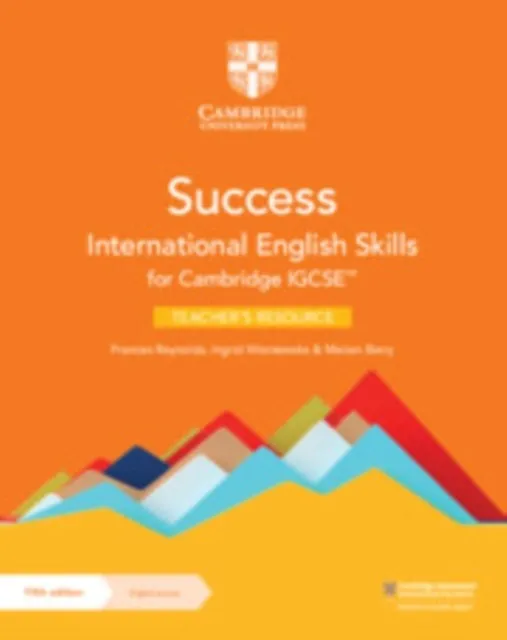 SUCCESS INTERNATIONAL ENGLISH SKILLS FOR CAMBRIDGE IGCSE™ TEACHER’S RESOURCE WITH DIGITAL ACCESS