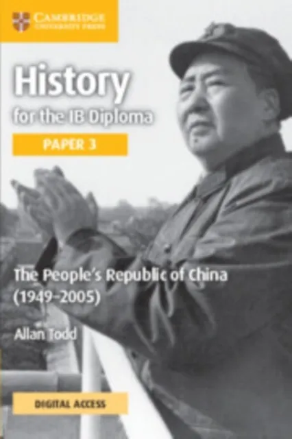 HISTORY FOR THE IB DIPLOMA PAPER 3: THE PEOPLE'S REPUBLIC OF CHINA (1949–2005) COURSEBOOK WITH DIGITAL ACCESS 2 YEAR