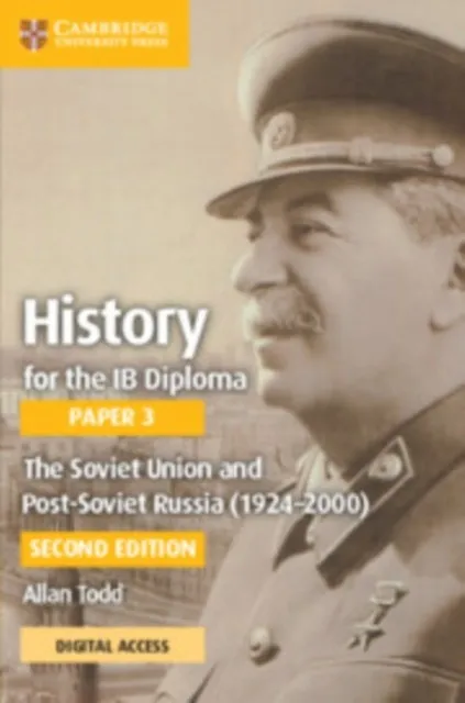 HISTORY FOR THE IB DIPLOMA PAPER 3: THE SOVIET UNION AND POST-SOVIET RUSSIA (1924–2000) COURSEBOOK WITH DIGITAL ACCESS 2 YEAR