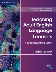 TEACHING ADULT ENGLISH LANGUAGE LEARNERS: A PRACTICAL INTRODUCTION