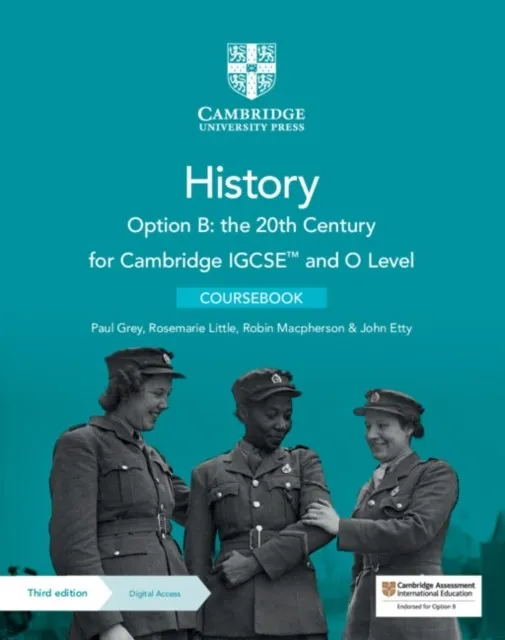 CAMBRIDGE IGCSE™ AND O LEVEL HISTORY OPTION B: THE 20TH CENTURY COURSEBOOK WITH DIGITAL ACCESS 2 YEAR