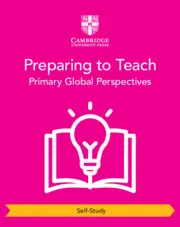 PREPARING TO TEACH CAMBRIDGE PRIMARY GLOBAL PERSPECTIVES SELFSTUDY