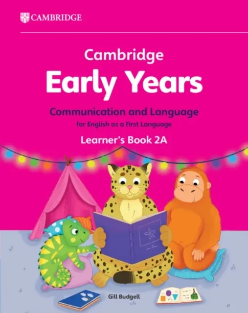 CAMBRIDGE EARLY YEARS COMMUNICATION AND LANGUAGE FOR ENGLISH AS A FIRST LANGUAGE LEARNER'S BOOK 2A