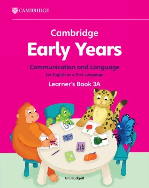 CAMBRIDGE EARLY YEARS COMMUNICATION AND LANGUAGE FOR ENGLISH AS A FIRST LANGUAGE LEARNER'S BOOK 3A