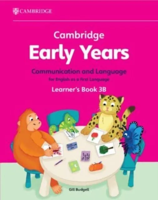 CAMBRIDGE EARLY YEARS COMMUNICATION AND LANGUAGE FOR ENGLISH AS A FIRST LANGUAGE LEARNER'S BOOK 3B