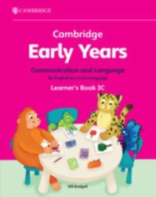 CAMBRIDGE EARLY YEARS COMMUNICATION AND LANGUAGE FOR ENGLISH AS A FIRST LANGUAGE LEARNER'S BOOK 3C