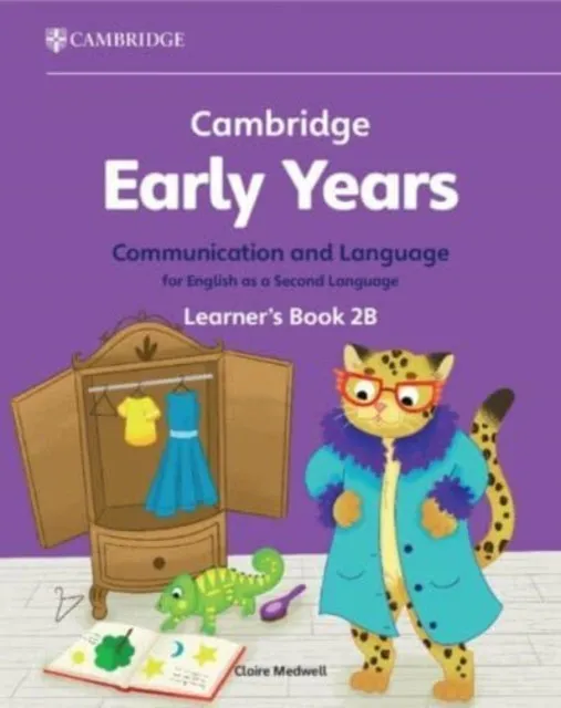 CAMBRIDGE EARLY YEARS COMMUNICATION AND LANGUAGE FOR ENGLISH AS A SECOND LANGUAGE LEARNER'S BOOK 2B