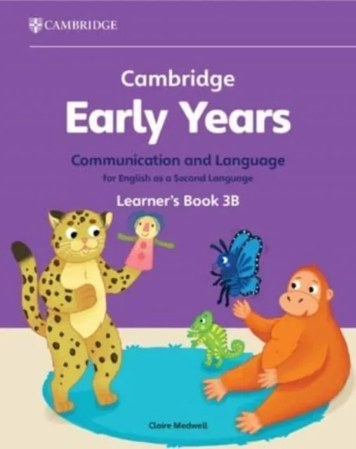 CAMBRIDGE EARLY YEARS COMMUNICATION AND LANGUAGE FOR ENGLISH AS A SECOND LANGUAGE LEARNER'S BOOK 3B