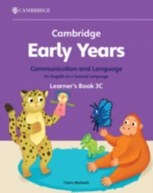 CAMBRIDGE EARLY YEARS COMMUNICATION AND LANGUAGE FOR ENGLISH AS A SECOND LANGUAGE LEARNER'S BOOK 3C