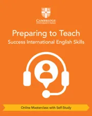 SUCCESS INTERNATIONAL ENGLISH SKILLS FOR CAMBRIDGE IGCSE™ PREPARING TO TEACH ONLINE MASTERCLASS WITH SELF-STUDY