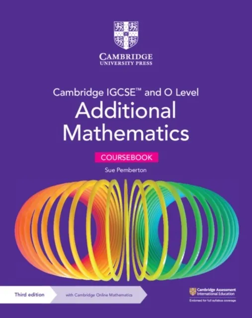 CAMBRIDGE IGCSE™ AND O LEVEL ADDITIONAL MATHEMATICS COURSEBOOK WITH CAMBRIDGE ONLINE MATHEMATICS COURSE 2 YEAR