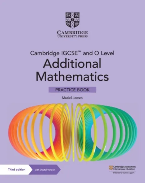 CAMBRIDGE IGCSE™ AND O LEVEL ADDITIONAL MATHEMATICS PRACTICE BOOK WITH DIGITAL VERSION 2 YEAR