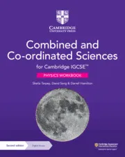 CAMBRIDGE IGCSE™ COMBINED AND CO-ORDINATED SCIENCES PHYSICS WORKBOOK WITH DIGITAL ACCESS 2 YEAR