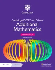 CAMBRIDGE IGCSE™ AND O LEVEL ADDITIONAL MATHEMATICS COURSEBOOK WITH DIGITAL VERSION