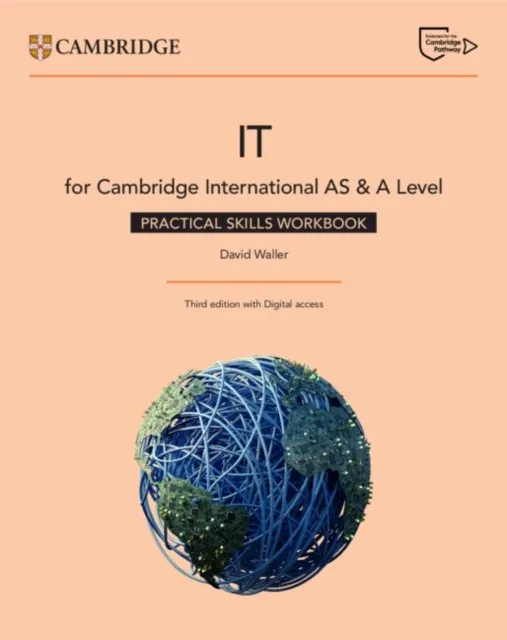 CAMBRIDGE INTERNATIONAL AS & A LEVEL IT PRACTICAL SKILLS WORKBOOK WITH DIGTAL ACCESS