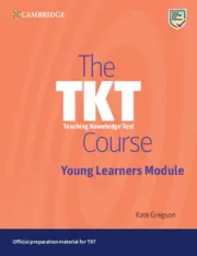 THE TKT COURSE YOUNG LEARNERS MODULE