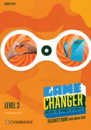 GAME CHANGER LEVEL 3 TEACHER'S BOOK WITH DIGITAL PACK ENGLISH FOR SPANISH SPEAKERS