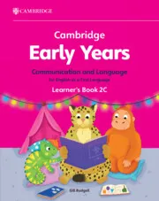 CAMBRIDGE EARLY YEARS COMMUNICATION AND LANGUAGE FOR ENGLISH AS A FIRST LANGUAGE LEARNER'S BOOK 2C