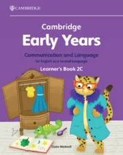 CAMBRIDGE EARLY YEARS COMMUNICATION AND LANGUAGE FOR ENGLISH AS A SECOND LANGUAGE LEARNER'S BOOK 2C