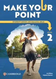 MAKE YOUR POINT LEVEL 2 STUDENT’S BOOK WITH INTERACTIVE EBOOK