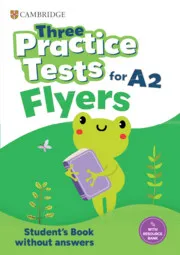 YLE THREE PRACTICE TESTS FOR CAMBRIDGE YLE FLYERS STUDENT'S BOOK WITHOUT ANSWERS WITH AUDIO