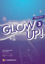 GLOW UP! LEVEL 3 TEACHER'S BOOK WITH DIGITAL PACK ENGLISH FOR SPANISH SPEAKERS