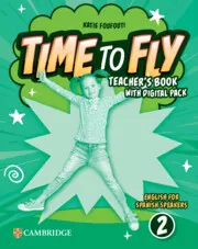 TIME TO FLY LEVEL 2 TEACHER'S BOOK WITH DIGITAL PACK ENGLISH FOR SPANISH SPEAKER