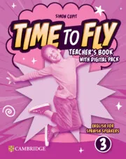 TIME TO FLY LEVEL 3 TEACHER'S BOOK WITH DIGITAL PACK ENGLISH FOR SPANISH SPEAKER