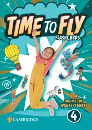 TIME TO FLY LEVEL 4 FLASHCARDS ENGLISH FOR SPANISH SPEAKERS