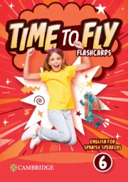 TIME TO FLY LEVEL 6 FLASHCARDS ENGLISH FOR SPANISH SPEAKERS