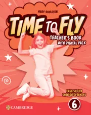 TIME TO FLY LEVEL 6 TEACHER'S BOOK WITH DIGITAL PACK ENGLISH FOR SPANISH SPEAKER