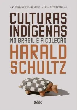 CULTURAS INDIGENAS NO BRASIL E A COLECAO HARALD SCHULTZ