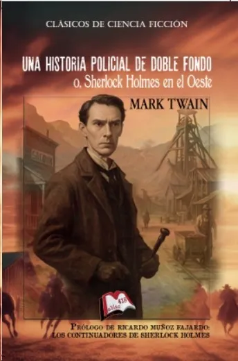 UNA HISTORIA POLICIAL DE DOBLE FONDO O SHERLOCK HOLMES EN EL OESTE