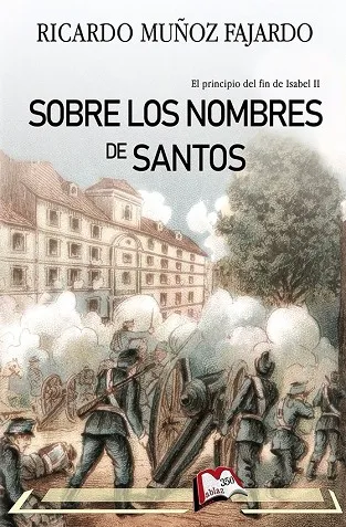 SOBRE LOS NOMBRES DE SANTOS. EL PRINCIPIO DEL FIN DE ISABEL II