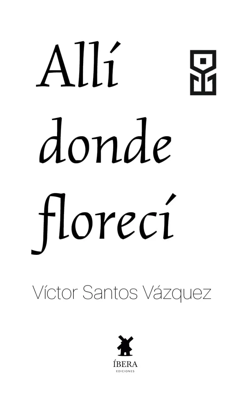 ALLÍ DONDE FLORECÍ