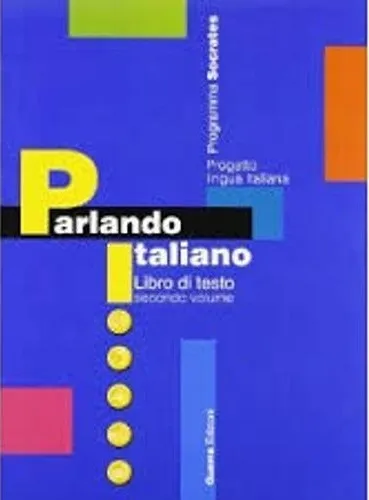 PARLANDO ITALIANO 2. PROGETTO DI LINGUA ITALIANA VOL.2