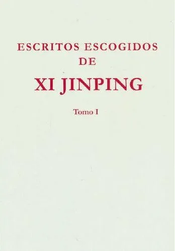 ESCRITOS ESCOGIDOS DE XI JINPING, VOL. 1 (TAPA DURA)
