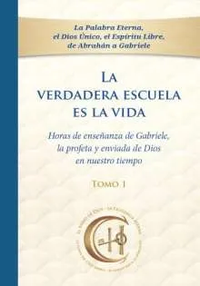 LA VERDADERA ESCUELA ES LA VIDA - TOMO 1
