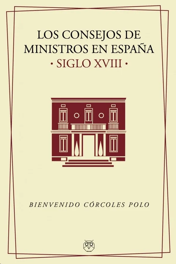 LOS CONSEJOS DE MINISTROS EN ESPAÑA (S. XVIII)