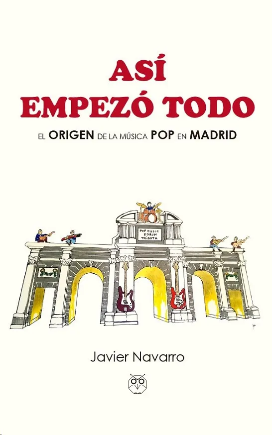 ASÍ EMPEZÓ TODO (EL ORIGEN DE LA MÚSICA POP EN MADRID)