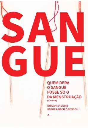 SANGUE VOL. 2 - QUEM DERA O SANGUE FOSSE SO A DA MENSTRUÇAO