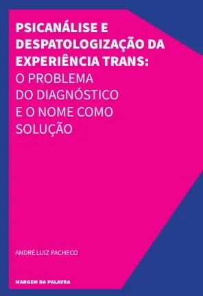 PSICANÁLISE E DESPATOLOGIZAÇÃO DA EXPERIÊNCIA TRANS