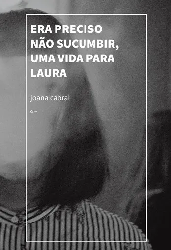 ERA PRECISO NÃO SUCUMBIR, UMA VIDA PARA LAURA