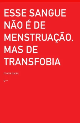 ESSE SANGUE NÃO É DE MENSTRUAÇÃO, MAS DE TRANSFOBIA