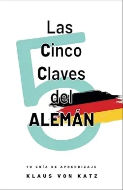 LAS CINCO CLAVES DEL ALEMÁN (NIVELES A1-C1)