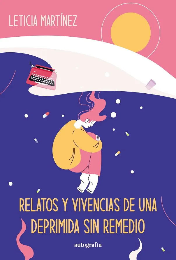 RELATOS Y VIVENCIAS DE UNA DEPRIMIDA SIN REMEDIO